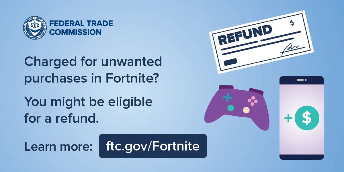 FTC is sending payments to Fortnite refunds to gamers who were charged for unwanted items. (Image Credit: FTC)