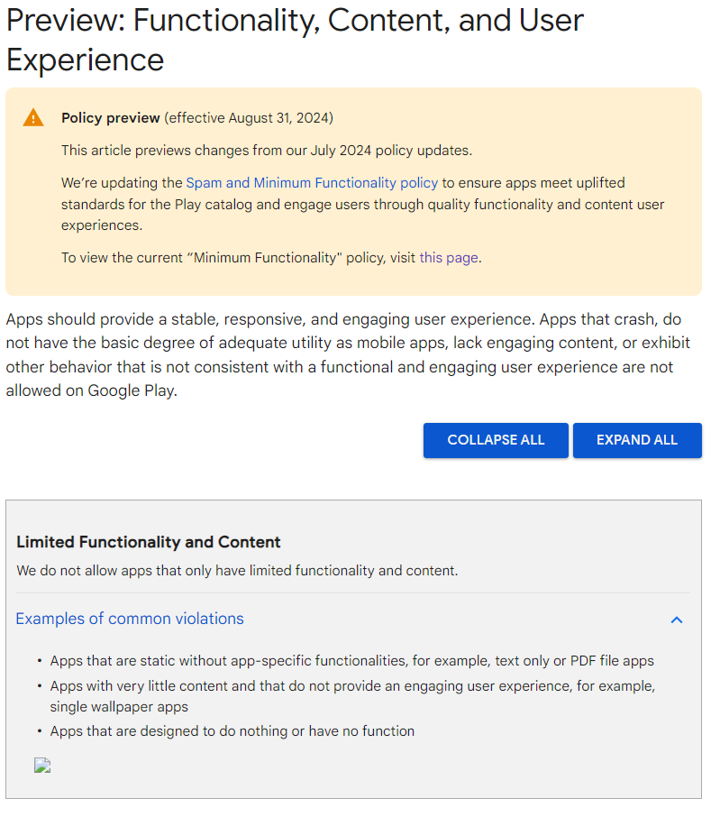Google to Purge Low-Quality Apps from Play Store 1 This policy is part of Google’s latest spam policy update and is designed to eliminate apps with “limited functionality and content,” such as text-only apps and single wallpaper apps. The new rules take effect on Saturday, August 31. (Source: Google)