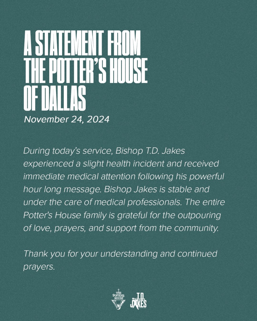 Bishop T.D. Jakes Suffers Medical Emergency At Sunday Sermon 1 Statement released by The Potter’s House regarding bishop T.D. Jakes medical emergency. (Source: The Potter's House)